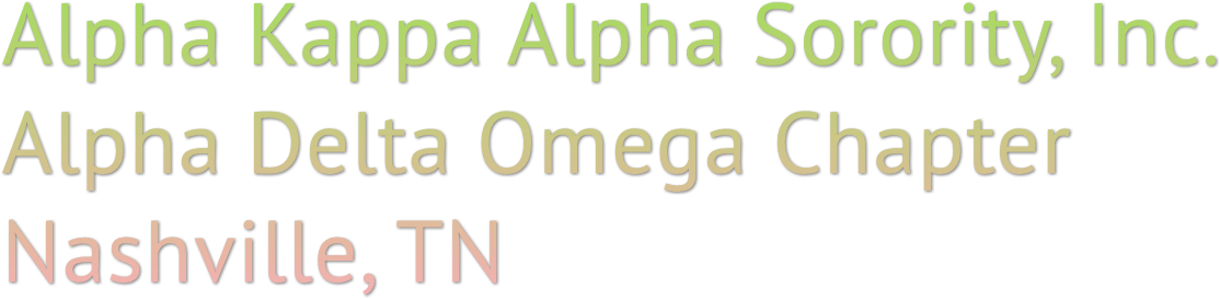 Alpha Kappa Alpha Sorority, Inc. 
Alpha Delta Omega Chapter
Nashville, TN